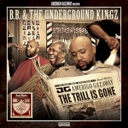 B.B. & The Underground Kingz: The Trill Is Gone (pimpstrumentals)