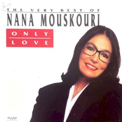 Only Love: The Very Best of Nana Mouskouri