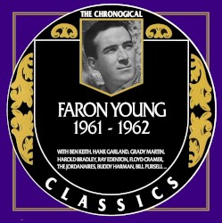The Chronogical Classics: Faron Young 1961-1962