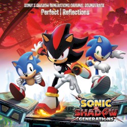 Sonic X Shadow Generations Original Soundtrack: “Perfect | Reflections”
