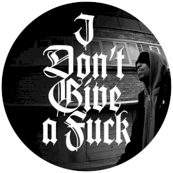 I Don’t Give a Fuck