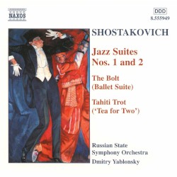 Jazz Suites nos. 1 and 2 / The Bolt (Ballet Suite) / Tahiti Trot ("Tea for Two")