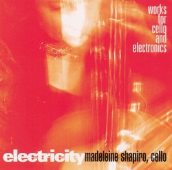 Electricity: Works for Cello and Electronics