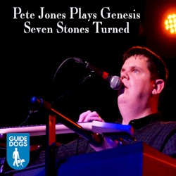 Pete Jones Plays Genesis - Seven Stones Turned (Charity Release)