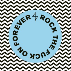 Rock the Fuck on Forever