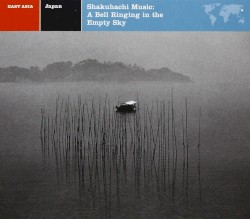 A Bell Ringing In The Empty Sky: Japanese Shakuhachi Music