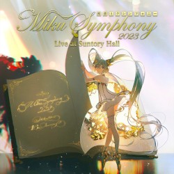 初音ミクシンフォニー〜Miku Symphony 2023 Live at Suntory Hall
