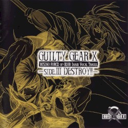 GUILTY GEAR X Rising Force OF GEAR IMAGE VOCAL TRACKS SIDE.3 DESTROY!!!