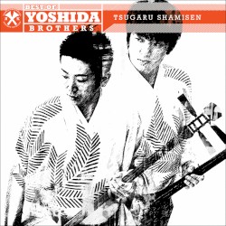 Best Of Yoshida Brothers: Tsugaru Shamisen