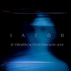 d:/death/within/ourselv.exe