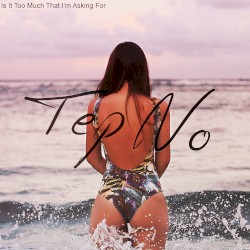 Is It Too Much That I'm Asking For