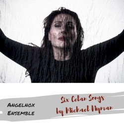 Six Celan Songs - Michael Nyman