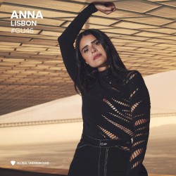 Global Underground 046: ANNA in Lisbon