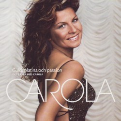 Guld, platina och passion: Det bästa med Carola