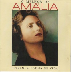 O melhor de Amália : Estranha forma de vida