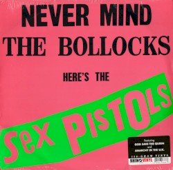 Never Mind the Bollocks Here’s the Sex Pistols