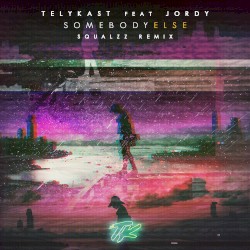 Somebody Else (Squalzz remix)