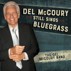 Del McCoury Still Sings Bluegrass