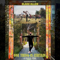 One Thing is Certain: A Dance Film (Original Motion Picture Soundtrack)