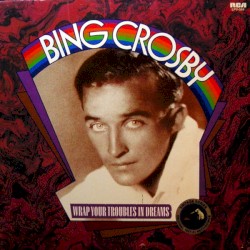 Wrap Your Troubles in Dreams