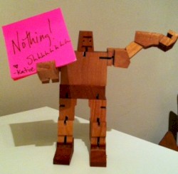 Nothing! Shhhhhhhh