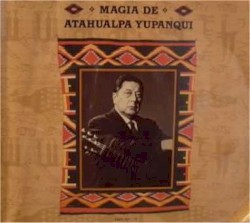 Magia de Atahualpa Yupanqui