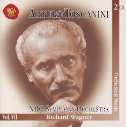 Arturo Toscanini & NBC Symphony Orchestra, Vol. 7: Richard Wagner