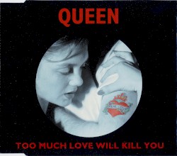 Too Much Love Will Kill You