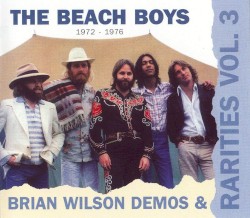 Brian Wilson Demos & Rarities Vol. 3 1972 - 1976