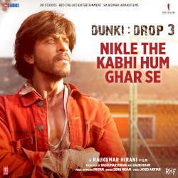 Nikle The Kabhi Hum Ghar Se (From “Dunki”)