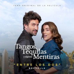 Entre Los Dos (Banda Sonora Original "Tangos, Tequilas y Algunas Mentiras")
