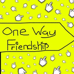 One Way Friendship