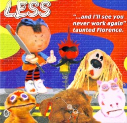 "...And I'll See You Never Work Again" Taunted Florence.