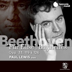 “Für Elise” / Bagatelles, opp. 33, 119 & 126