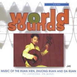Music of the Ruan Xien, Zhoung Ruan and Da Ruan