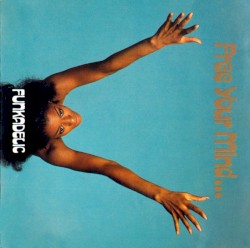 Free Your Mind...And Your Ass Will Follow