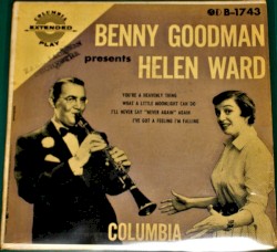 Benny Goodman Presents Helen Ward