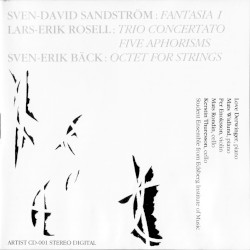 Sven-David Sandström: Fantasia I / Lars-Erik Rosell: Trio concertato / Five Aphorisms / Sven-Erik Bäck: Octet for Strings