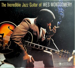 The Incredible Jazz Guitar of Wes Montgomery