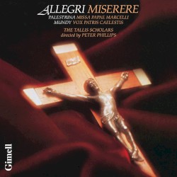 Allegri: Miserere / Palestrina: Missa Papae Marcelli / Mundy: Vox Patris Caelestis