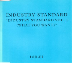 Industry Standard Vol. 1 (What You Want)