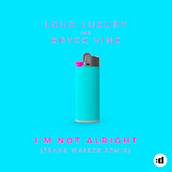 I’m Not Alright (Frank Walker remix)
