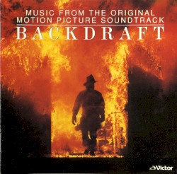 Backdraft: Music From the Original Motion Picture Soundtrack