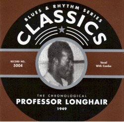 Blues & Rhythm Series: The Chronological Professor Longhair 1949