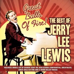 The Best Of Jerry Lee Lewis Great Balls Of Fire!