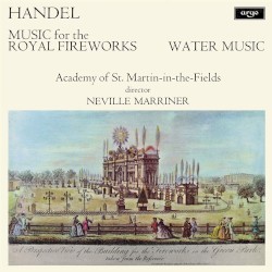 Music for the Royal Fireworks / Water Music