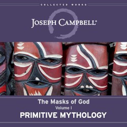 The Masks of God, Volume I: Primitive Mythology
