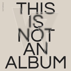 THIS IS NOT AN ALBUM