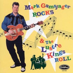 Mark Gamsjager Rocks & The Lustre Kings Roll