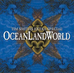 Tim Smith’s Extra Special OceanLandWorld